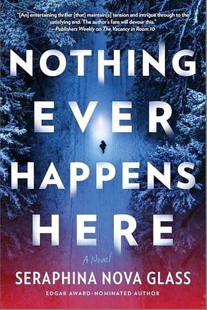 Nothing Ever Happens Here: A Thriller by Seraphina Nova Glass