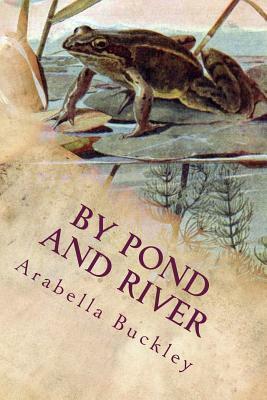 By Pond and River: Illustrated by Arabella Buckley