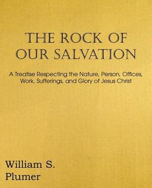 The Rock of Our Salvation by William S. Plumer