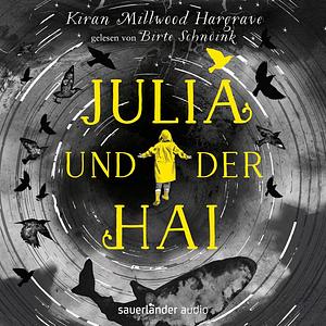 Julia und der Hai by Kiran Millwood Hargrave