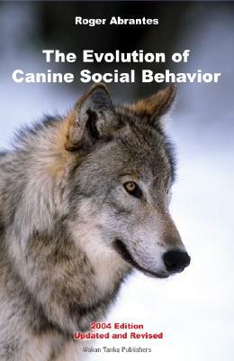 The Evolution of Canine Social Behavior by Roger Abrantes