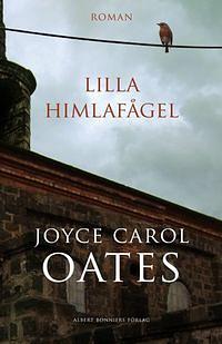 Lilla himlafågel by Joyce Carol Oates