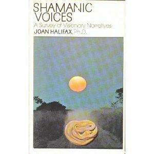 Shamanic Voices by Joan Halifax