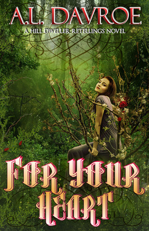 For Your Heart by A.L. Davroe