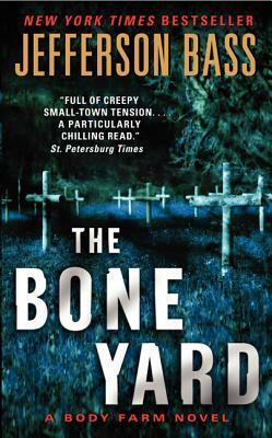 The Bone Yard: A Body Farm Novel by Jefferson Bass