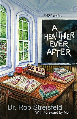 A Healthier Ever After by Rob Streisfeld