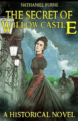 The Secret of Willow Castle by Nathaniel Burns