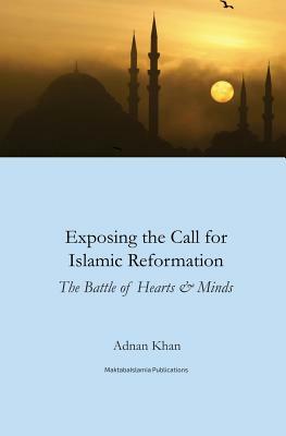 Exposing the call for Islamic reformation: The Battle for Hearts and Minds by Adnan Khan