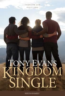 Kingdom Single: Living Complete and Fully Free by Tony Evans