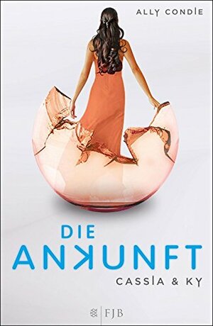 Cassia & Ky – Die Ankunft by Ally Condie