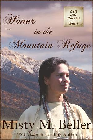 Honor in the Mountain Refuge by Misty M. Beller