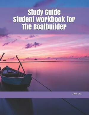 Study Guide Student Workbook for the Boatbuilder by David Lee