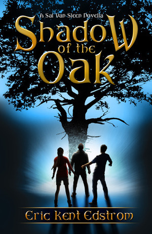 Shadow of the Oak (A Sal Van Sleen Adventure) by Eric Kent Edstrom
