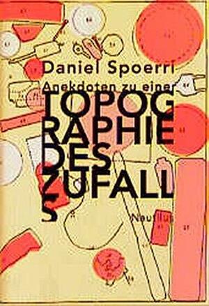 Anekdoten zu einer Topographie des Zufalls by Daniel Spoerri, Robert Filliou, Emmett Williams