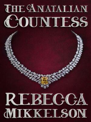 The Anatalian Countess by Rebecca Mikkelson