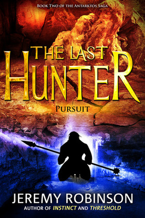 The Last Hunter: Pursuit by Jeremy Robinson