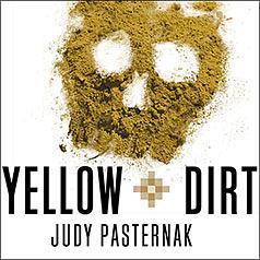 Yellow Dirt: An American Story of a Poisoned Land and a People Betrayed by Judy Pasternak