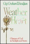 Weather of the Heart: Glimpses of God in Sunlight and Storm by Gigi Graham Tchividjian