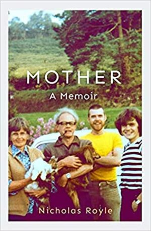 Mother: A Memoir by Nicholas Royle