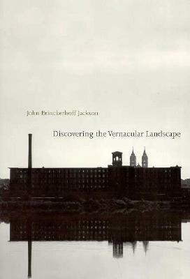 Discovering the Vernacular Landscape by J.B. Jackson