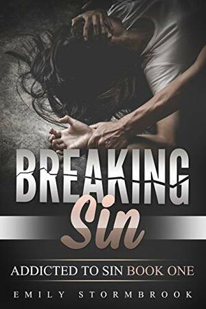 Breaking Sin: A kidnap abduction story (Addicted to Sin Book 1) by Emily Stormbrook