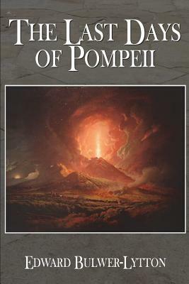 The Last Days of Pompeii by Edward Bulwer Lytton Lytton