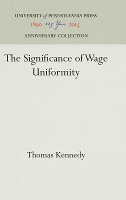 The Significance of Wage Uniformity by Thomas Kennedy