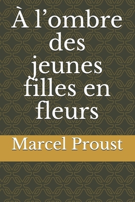 A l'ombre des jeunes filles en fleurs by Marcel Proust