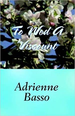 To Wed a Viscount by Adrienne Basso