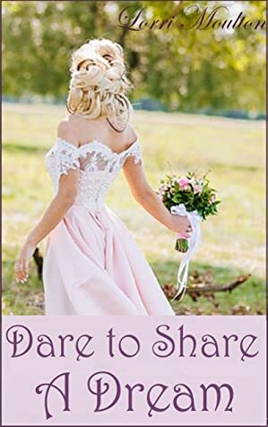 Dare To Share A Dream by Lorri Moulton, Lavender Lass