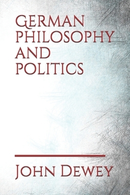 German philosophy and politics by John Dewey