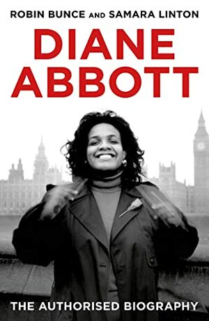 Diane Abbott: The Authorised Biography by Samara Linton, Robin Bunce