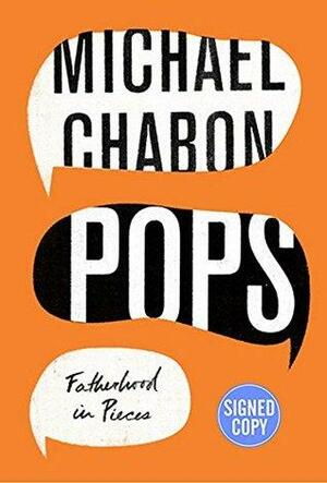 Pops: Fatherhood in Pieces - Signed/Autographed Copy by Michael Chabon