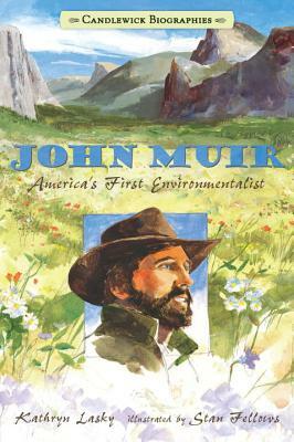 John Muir: America's First Environmentalist by Kathryn Lasky
