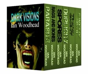 Dark Visions: Volume one by Ian Woodhead