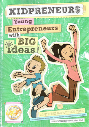 Kidpreneurs: Young Entrepreneurs With Big Ideas! by Matthew Toren, Adam Toren