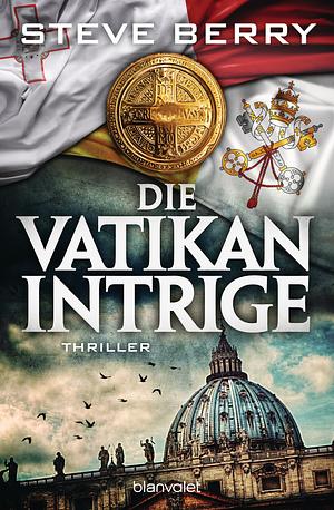 Die Vatikan-Intrige by Steve Berry