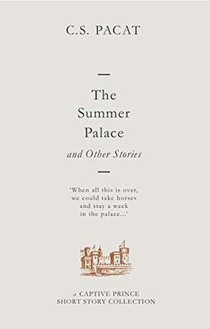 The Summer Palace and Other Stories by C.S. Pacat