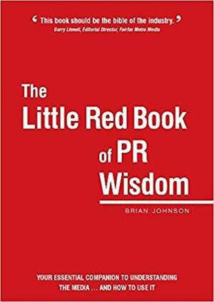 The Little Red Book of PR Wisdom by Brian Johnson