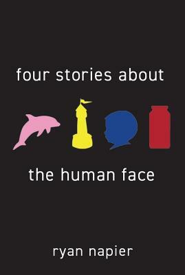 Four Stories about the Human Face by Ryan Napier