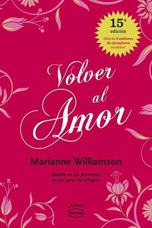 Volver Al Amor by Marianne Williamson