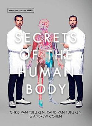 Secrets of the Human Body by Chris van Tulleken, Andrew Cohen, Xand van Tulleken