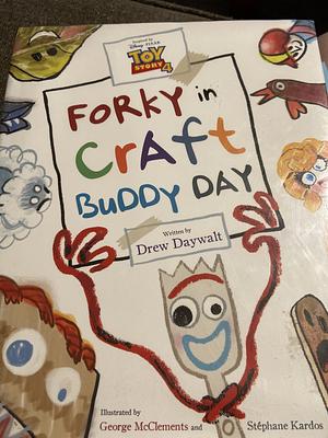 Toy Story 4: Forky in Craft Buddy Day by Drew Daywalt