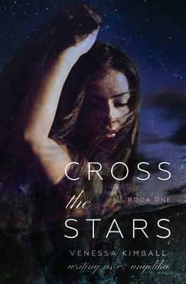 Cross the Stars (Crossing Stars #1) by Venessa Kimball