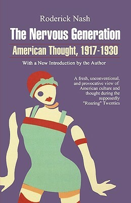 The Nervous Generation: American Thought 1917-1930 by Roderick Frazier Nash