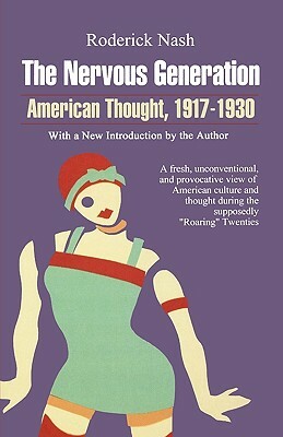 The Nervous Generation: American Thought 1917-1930 by Roderick Nash