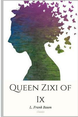 Queen Zixi of Ix by L. Frank Baum