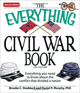 The Everything Civil War Book: Everything you need to know about the conflict that divided a nation by Daniel P. Murphy, Brooke C. Stoddard