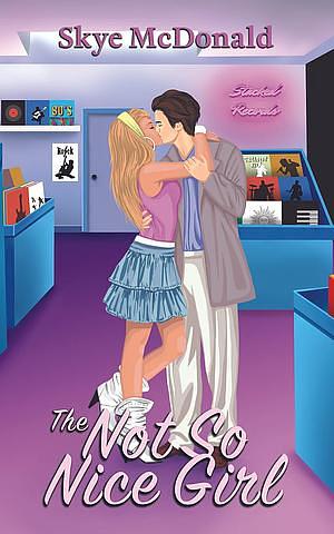 The Not So Nice Girl by Skye McDonald