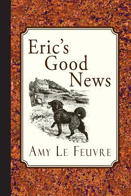 Eric's Good News by Amy Le Feuvre